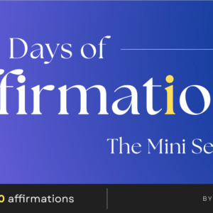 Affirmations Mini Series